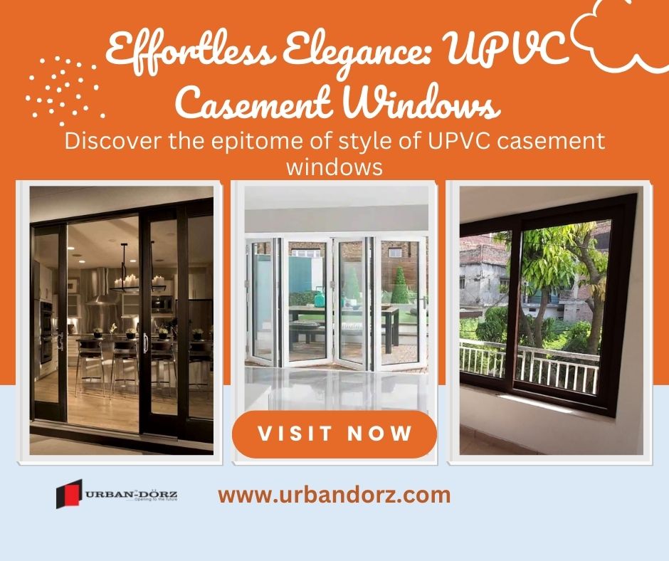 Enhance Your Home With Urban Dorz's Upvc Casement Windows